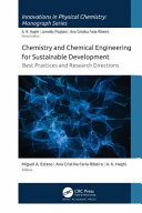Chemistry and chemical engineering for sustainable development : best practices and research directions /