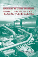 Terrorism and the chemical infrastructure protecting people and reducing vulnerabilities /