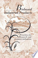 Biobased industrial products priorities for research and commercialization /