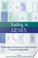 Trading in genes development perspectives on biotechnology, trade, and sustainability /