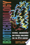 Biotechnology : science, engineering, and ethical challenges for the twenty-first century /