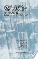 Opportunities for environmental applications of marine biotechnology proceedings of the October 5-6, 1999, workshop /