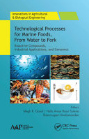 Technological processes for marine foods-from water to fork : bioactive compounds, industrial applications and genomics /