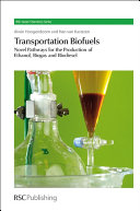 Transportation biofuels novel pathways for the production of ethanol, biogas and biodiesel /