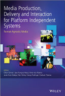 Media production, delivery, and interaction for platform independent systems : format-agnostic media  /