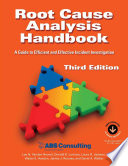 Root cause analysis handbook : a guide to efficient and effective incident investigation /