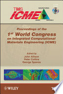 Proceedings of the 1st World Congress on Integrated Computational Materials Engineering (ICME) July 10-14, 2011 at Seven Springs Mountain Resort, Seven Springs, PA /