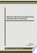 Materials, manufacturing engineering and information technology : selected, peer reviewed papers from the 2014 2nd International Conference on Advanced Composite Materials and Manufacturing Engineering (CMME 2014), Marcj 22-23, Wuhan, China /