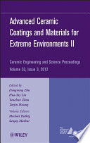 Advanced ceramic coatings and materials for extreme environments II a collection of papers presented at the 36th International Conference on Advanced Ceramics and Composites January 22-27, 2012, Daytona Beach, Florida /
