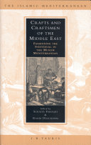 Crafts and craftsmen of the Middle East fashioning the individual in the Muslim Mediterranean /