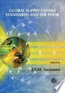 Global supply chains, standards and the poor how the globalization of food systems and standards affects rural development and poverty /