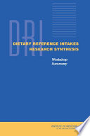 Dietary Reference Intakes Research Synthesis Workshop summary