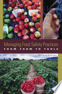 Managing food safety practices from farm to table workshop summary /