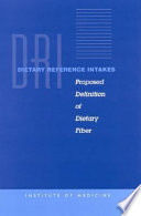 Dietary reference intakes proposed definition of dietary fiber : a report of the Panel on the Definition of Dietary Fiber and the Standing Committee on the Scientific Evaluation of Dietary Reference Intakes /