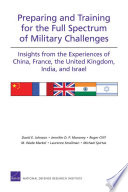 Preparing and training for the full spectrum of military challenges insights from the experiences of China, France, the United Kingdom, India, and Israel /
