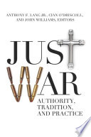 Just war authority, tradition, and practice /