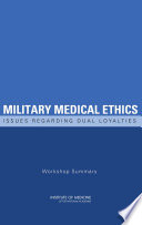 Military medical ethics issues regarding dual loyalties : workshop summary /
