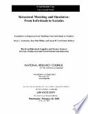 Behavioral modeling and simulation from individuals to societies /