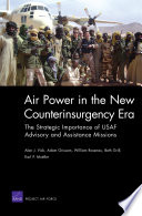 Air power in the new counterinsurgency era the strategic importance of USAF advisory and assistance missions /