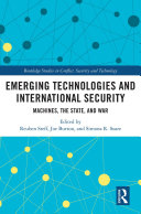 Emerging technologies and international security machines, the state and war /