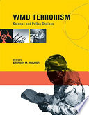 WMD terrorism science and policy choices /
