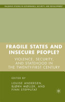 Fragile states and insecure people? violence, security, and statehood in the twenty-first century /