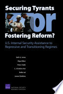 Securing tyrants or fostering reform? U.S. internal security assistance to repressive and transitioning regimes /