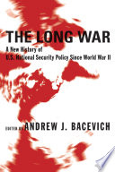 The long war a new history of U.S. national security policy since World War II /