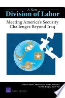 A new division of labor meeting America's security challenges beyond Iraq /