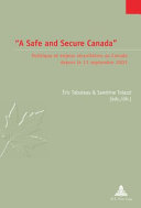 "A safe and secure Canada" politique et enjeux sécuritaires au Canada depuis le 11 septembre 2001 /