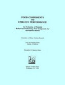 Food components to enhance performance an evaluation of potential performance-enhancing food components for operational rations /
