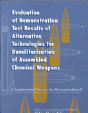 Evaluation of demonstration test results of alternative technologies for demilitarization of assembled chemical weapons a supplemental review for demonstration II /