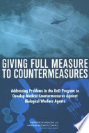 Giving full measure to countermeasures addressing problems in the DOD program to develop medical countermeasures against biological warfare agents /