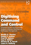 Digitising command and control a human factors and ergonomics analysis of mission planning and battlespace management /