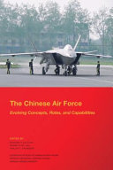 The Chinese Air Force : evolving concepts, roles, and capabilities /