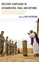 Military chaplains in Afghanistan, Iraq, and beyond : advisement and leader engagement in highly religious environments /