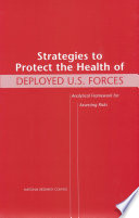 Strategies to protect the health of deployed U.S. forces analytical framework for assessing risks /