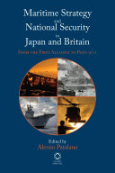 Maritime strategy and national security in Japan and Britain from the first alliance to post-9/11 /