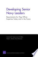 Developing senior Navy leaders requirements for flag officer expertise today and in the future /