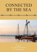 Connected by the sea : proceedings of the tenth international symposium on boat and ship archaeology, denmark 2003 /