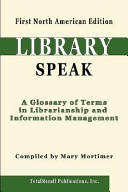LibrarySpeak a glossary of terms in librarianship and information management /