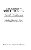 The business of book publishing : papers by practitioners /