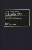 The war for the public mind political censorship in nineteenth-century Europe /