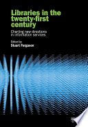 Libraries in the twenty-first century : charting new directions in information services /