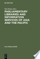 Parliamentary libraries and information services of Asia and the Pacific : papers prepared for the 62nd IFLA Conference, Beijing, China, August 25-31, 1996 /