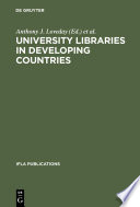 University libraries in developing countries : structure and function in regard to information transfer for science and technology : proceedings of the IFLA/Unesco Pre-Session Seminar for Librarians from Developing Countries, München, August 16-19, 1983 /