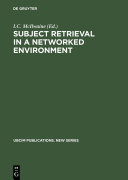 Subject retrieval in a networked environment : proceedings of the IFLA Satellite Meeting held in Dublin, OH, 14-16 August 2001 and sponsored by the IFLA Classification and Indexing Section, the IFLA Information Technology Section and OCLC /