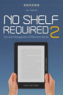 No shelf required 2 use and management of electronic books /