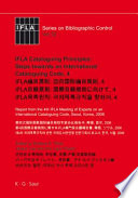 IFLA cataloguing principles steps towards an international cataloguing code, 4 : report from the 4th IFLA Meeting of Experts on an International Cataloguing Code, Seoul, Korea, 2006 /