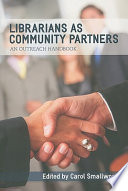 Librarians as community partners an outreach handbook /